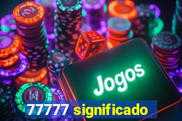 77777 significado